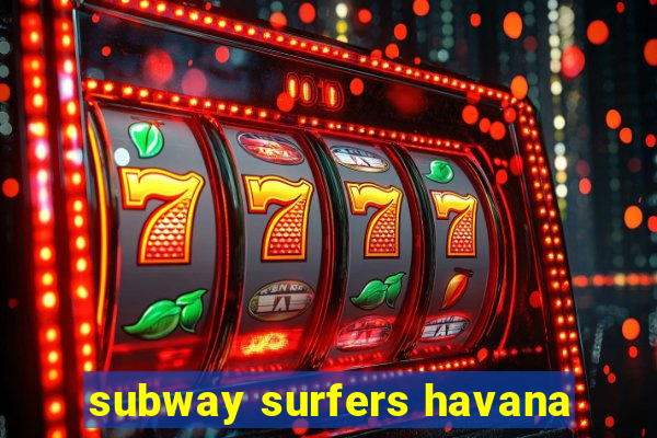 subway surfers havana